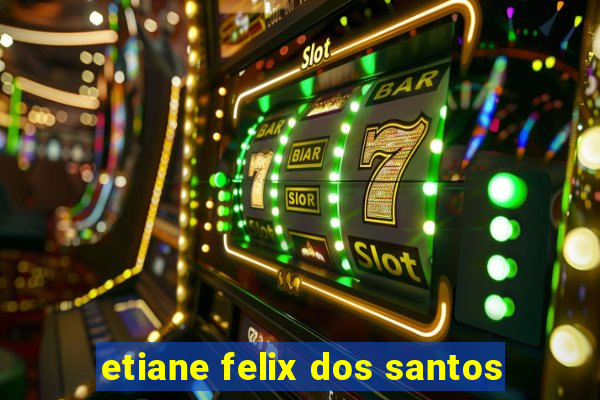 etiane felix dos santos